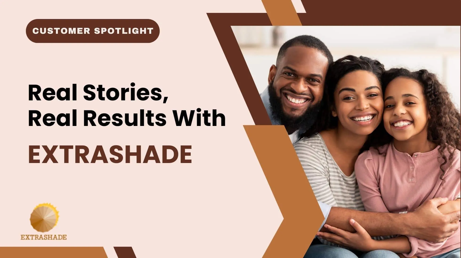 Customer Spotlight Real Stories, Real Results With EXTRASHADE