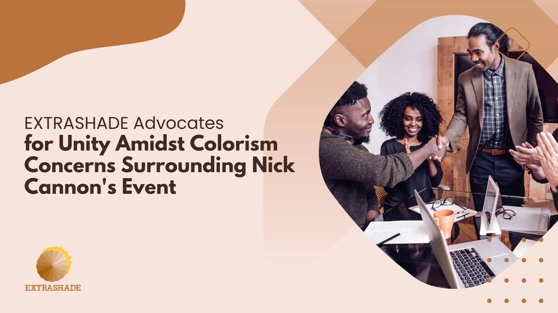 EXTRASHADE Advocates for Unity Amidst Colorism Concerns Surrounding Nick Cannon's Event