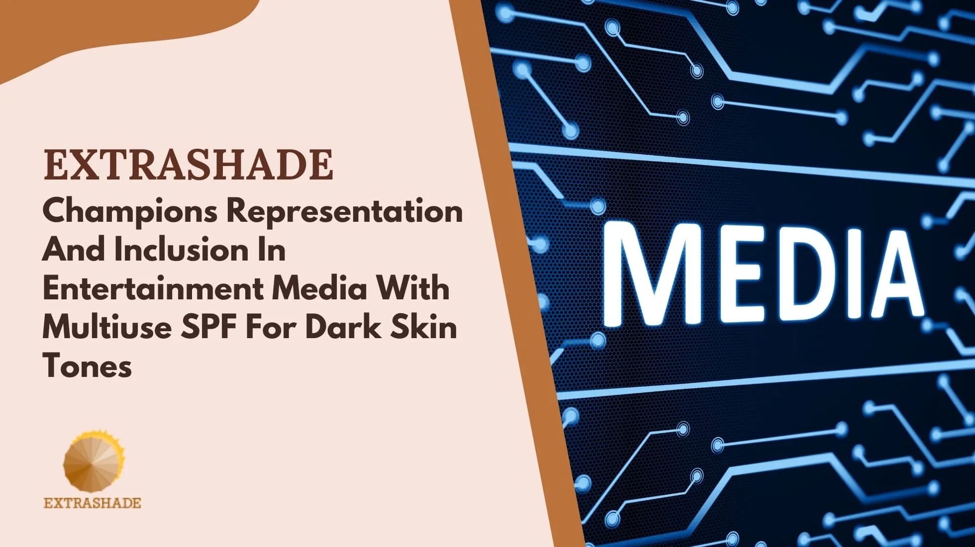 EXTRASHADE Champions Representation and Inclusion in Entertainment Media with Multiuse SPF for Dark Skin Tones