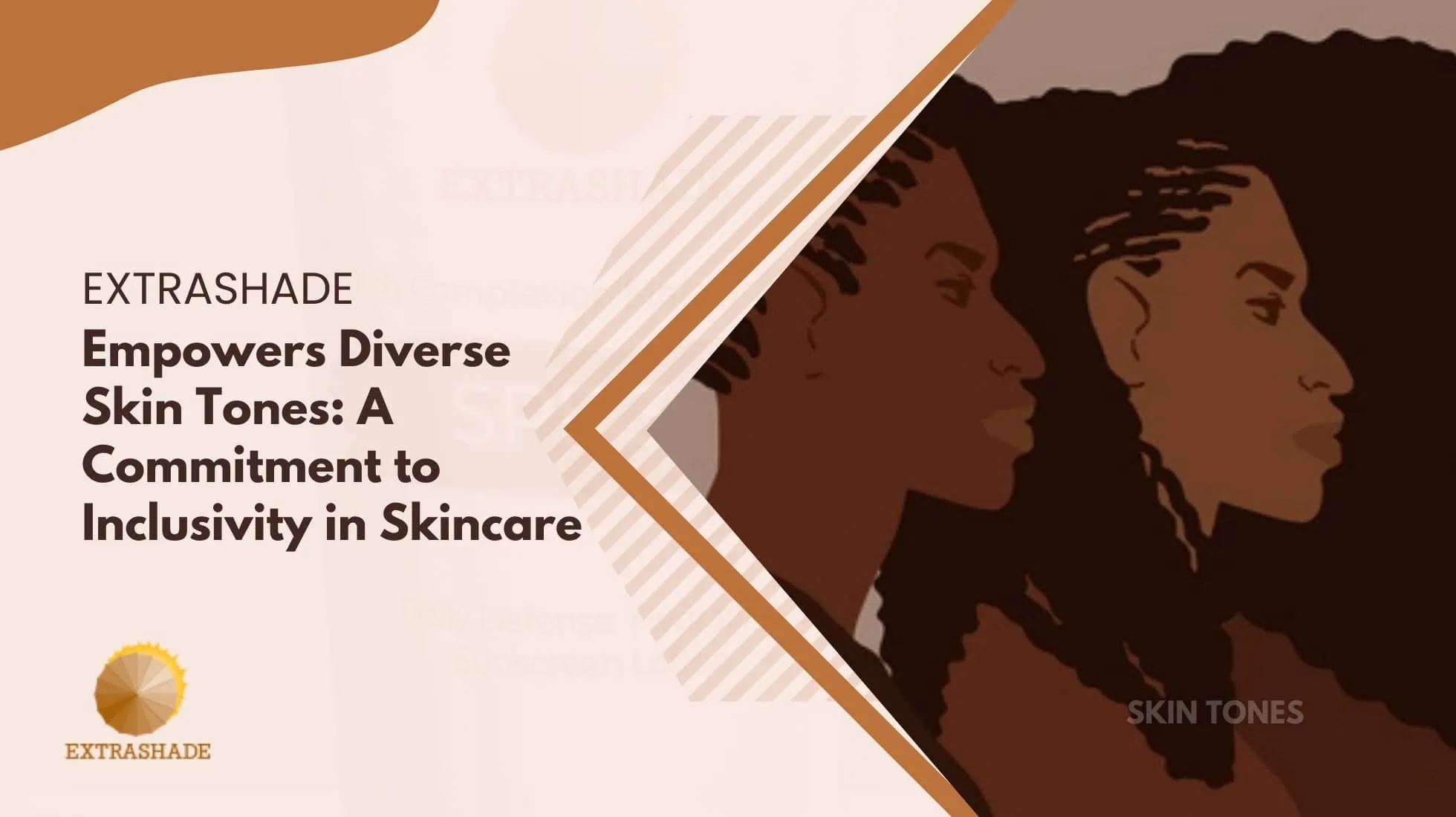 EXTRASHADE Empowers Diverse Skin Tones A Commitment to Inclusivity in Skincare