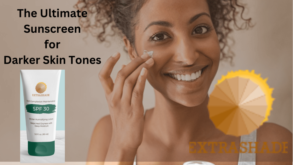 Sunscreen for Darker Skin Tones
