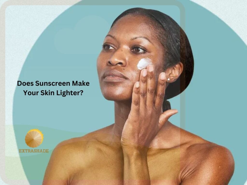 Does Sunscreen Make Your Skin Lighter?