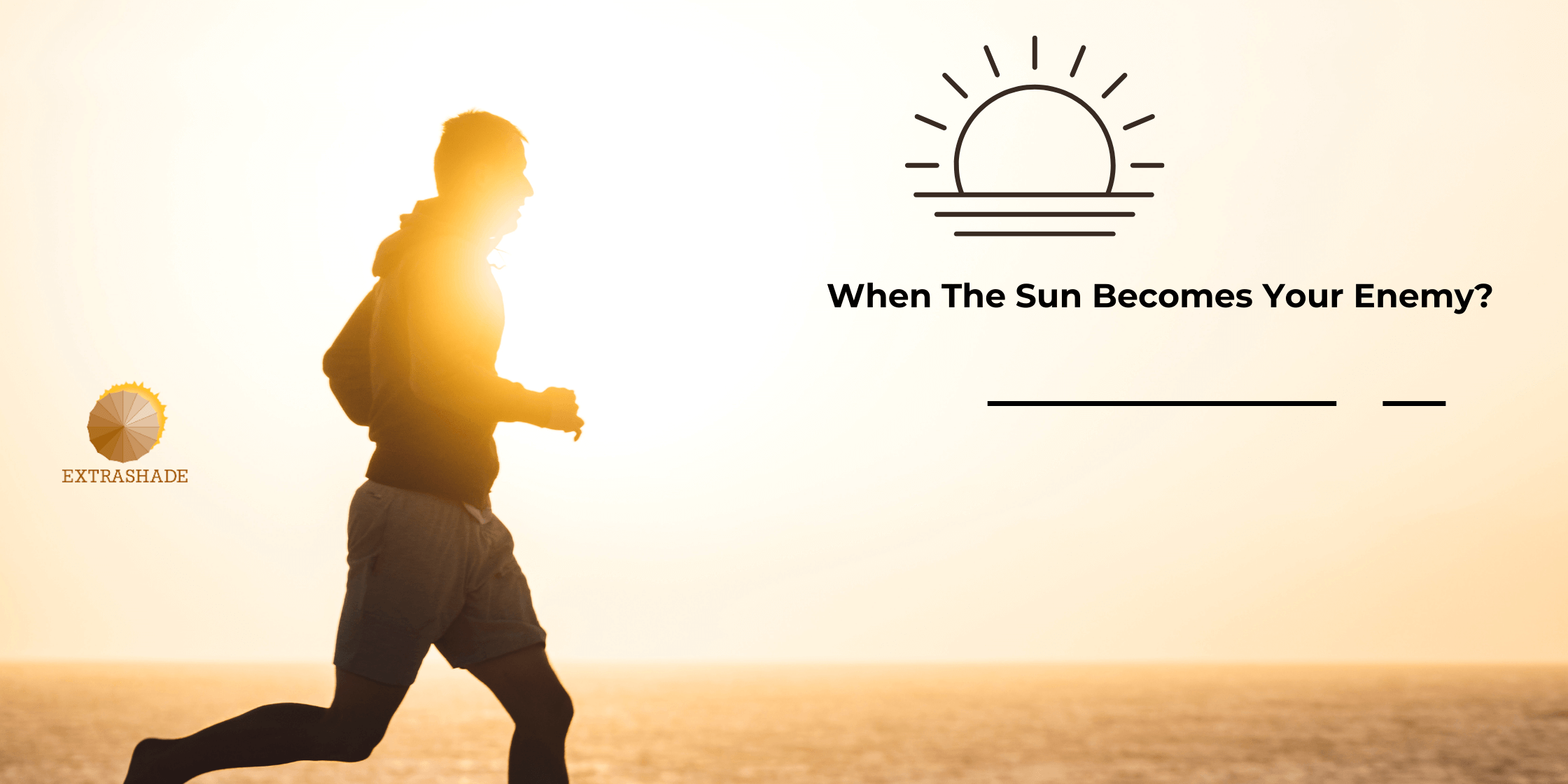 Sun Becomes Your Enemy