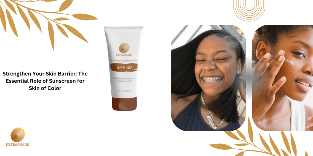 Essential Role of Sunscreen for Skin of Color